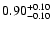 $\rm0.90^{+0.10}_{-0.10}$