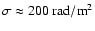 $\sigma \approx
200~{\rm rad/m}^2$