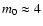 $m_0\approx 4$