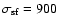 $\sigma _{\rm sf}=900$