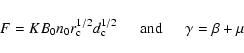 \begin{displaymath}F = K B_0n_0r_{\rm c}^{1/2}d_{\rm c}^{1/2}~~~~~~ {\rm and}
~~~~~~\gamma = \beta + \mu\end{displaymath}