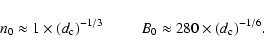 \begin{displaymath}n_0 \approx 1 \times (d_{\rm c})^{-1/3} ~~~~~~~~~~
B_0 \approx 280 \times (d_{\rm c})^{-1/6}.\end{displaymath}