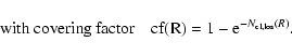 \begin{displaymath}{\rm with~covering~factor~~~~cf (R)} = 1 - {\rm e}^{-N_{\rm cl,los}(R)}.\end{displaymath}