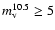 $m_{\rm v}^{10.5} \ge 5$