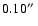 $0.10\hbox{$^{\prime\prime}$ }$