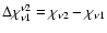 $\Delta \chi_{\rm\nu1}^{\rm\nu2}=
\chi_{\rm\nu2}- \chi_{\rm\nu1}$