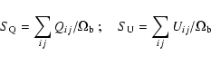 \begin{displaymath}S_{\rm Q}=\sum_{ij} Q_{ij}/\Omega_{\rm b}~; ~~~~S_{\rm U}=\sum_{ij}
U_{ij}/\Omega_{\rm b}\end{displaymath}