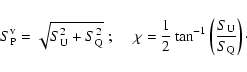 \begin{displaymath}S^{\rm v}_{\rm P}=\sqrt{S_{\rm U}^2+S_{\rm Q}^2}~; ~~~~~
\chi=\frac{1}{2}\tan^{-1}\left(\frac{S_{\rm U}}{S_{\rm Q}}\right)\cdot\end{displaymath}