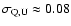 $\sigma_{\rm Q,U} \approx0.08$