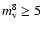 $m_{\rm v}^8 \ge 5$
