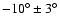$-10^\circ \pm 3 ^\circ$