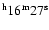 $^{\rm h} 16^{\rm m}27^{\rm s}$