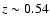 $z \sim 0.54$