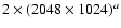 $2 \times (2048 \times 1024)^{a}$