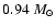 $ 0.94~ M_\odot$