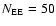 $N_{\rm EE}=50$