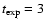 $t_{\rm exp}=3$