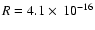 $R=4.1\times~10^{-16}$