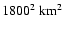 $1800^{2}\ {\rm km}^2$