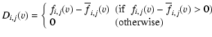 $\displaystyle D_{i,j}(v)=\left\{ \begin{array}{ll}
f_{i,j}(v)-\overline{f}_{i,j...
...i,j}(v)-\overline{f}_{i,j}(v) > 0)\\
0 & (\mbox{otherwise})
\end{array}\right.$