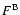 $F^{\rm B}$