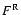 $F^{\rm R}$