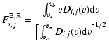 $\displaystyle F_{i,j}^{\rm B,R}=\frac{\int_{v_{a}}^{v_{b}}v D_{i,j}(v){\rm d}v}
{\left[\int_{v_{a}}^{v_{b}}D_{i,j}(v){\rm d}v\right]^{1/2}}$