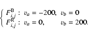 \begin{displaymath}\left\{ \begin{array}{lll}
F_{i,j}^{\rm B}: & v_{a} = -200, ...
...F_{i,j}^{\rm R}: & v_{a} = 0, & v_{b}=200.
\end{array}\right.
\end{displaymath}