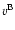 $v^{\rm B}$