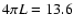 $4 \pi L= 13.6$