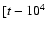 $\lbrack t - 10^{4}$