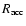 $R_{{\rm acc}}$