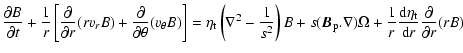 $\displaystyle %
\frac{\partial B}{\partial t}
+ \frac{1}{r} \left[ \frac{\parti...
...rac{1}{r}\frac{{\rm d}\eta_{\rm t}}{{\rm d}r}
\frac{\partial}{\partial{r}}(r B)$