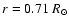 $r = 0.71~R_\odot$