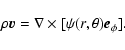 \begin{displaymath}%
\rho {\vec v}= \nabla \times [\psi (r, \theta) {\vec e}_{\phi}].
\end{displaymath}