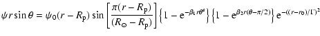 $\displaystyle %
\psi r \sin \theta = \psi_0 (r - R_{\rm p}) \sin \left[ \frac{\...
... - {\rm e}^{\beta_2 r (\theta - \pi/2)} \right\} {\rm e}^{-((r -r_0)/\Gamma)^2}$