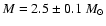$M = 2.5\pm 0.1~{M}_\odot$