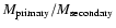 $M_{\rm primary}/M_{\rm secondary}$