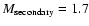 $M_{\rm secondary} = 1.7$