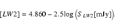 \begin{displaymath}%
[LW2]=4.860-2.5 $log$ ~ \big(S_{LW2}[$mJy$ ]\big).
\end{displaymath}