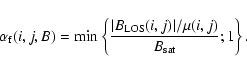\begin{displaymath}\alpha_{\rm f}(i,j,B) = \min\left\{\frac{\vert B_{\rm LOS}(i,j)\vert/\mu(i,j)}{B_{\rm sat}};1\right\}.
\end{displaymath}