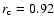 $r_{\rm c}=0.92$