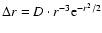 $\Delta r =
D\cdot r^{-3}{\rm e}^{-r^2/2}$