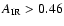 $A_{{\rm
IR}}>0.46$