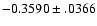 $-0.3590\pm .0366$