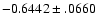 $-0.6442\pm .0660$