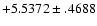 $+5.5372\pm .4688$