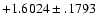 $+1.6024\pm .1793$