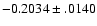 $-0.2034\pm .0140$