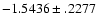 $-1.5436\pm .2277$
